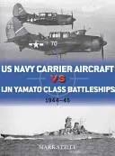 US Navy Carrier Aircraft Vs Ijn Yamato Class Battleships: Csendes-óceáni hadszíntér 1944-45 - US Navy Carrier Aircraft Vs Ijn Yamato Class Battleships: Pacific Theater 1944-45