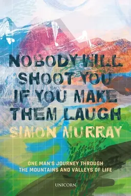 Senki sem fog lelőni, ha megnevetteted őket. - Nobody Will Shoot You If You Make Them Laugh