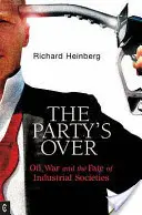 Vége a bulinak - Az olaj, a háború és az ipari társadalmak sorsa - Party's Over - Oil, War and the Fate of Industrial Societies