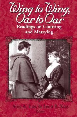 Szárnyról szárnyra, evezőről evezőre: Olvasmányok az udvarlásról és a házasságról - Wing to Wing, Oar to Oar: Readings on Courting and Marrying
