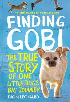 Finding Gobi: Ifjúsági kiadás: Egy kiskutya nagy utazásának igaz története - Finding Gobi: Young Reader's Edition: The True Story of One Little Dog's Big Journey