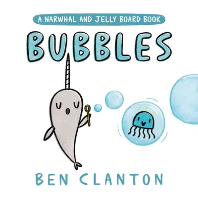 Bubbles (a Narwhal és Jelly társaskönyv) - Bubbles (a Narwhal and Jelly Board Book)