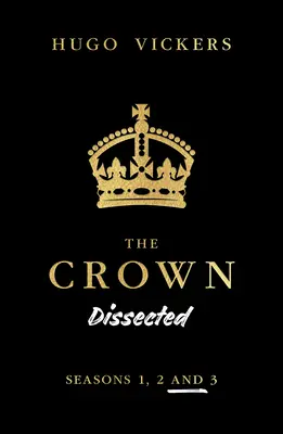 A korona boncolgatva: A Netflix sorozatának, a Korona 1., 2. és 3. évadának elemzése - The Crown Dissected: An Analysis of the Netflix Series the Crown Seasons 1, 2 and 3