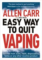 Allen Carr könnyű módja a leszokásnak - Szabaduljon meg a JUUL, IQOS, eldobható termékek, tartályok vagy bármely más nikotinterméktől - Allen Carr's Easy Way to Quit Vaping - Get Free from JUUL, IQOS, Disposables, Tanks or any other Nicotine Product