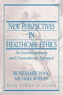 Új perspektívák az egészségügyi etikában: Interdiszciplináris és kultúrák közötti megközelítés - New Perspectives in Healthcare Ethics: An Interdisciplinary and Crosscultural Approach