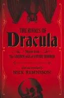 Drakula riválisai: Történetek a gótikus horror aranykorából - The Rivals of Dracula: Stories from the Golden Age of Gothic Horror