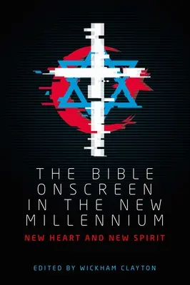Bible na obrazovce v novém tisíciletí: Nové srdce a nový duch - The Bible onscreen in the new millennium: New heart and new spirit