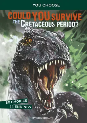 Túl tudnád élni a kréta időszakot?: Interaktív őskori kaland - Could You Survive the Cretaceous Period?: An Interactive Prehistoric Adventure