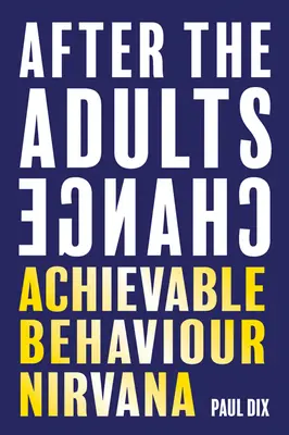 Miután a felnőttek megváltoznak: Az elérhető viselkedés nirvánája - After the Adults Change: Achievable Behaviour Nirvana