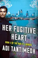 A szökevény szíve - A Ravi PI sorozat 3. könyve - Her Fugitive Heart - Book 3 of the Ravi PI Series