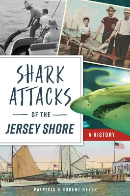 Cápatámadások a Jersey-parton: A History - Shark Attacks of the Jersey Shore: A History