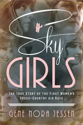 Sky Girls: Az első női tereplégi verseny igaz története - Sky Girls: The True Story of the First Women's Cross-Country Air Race