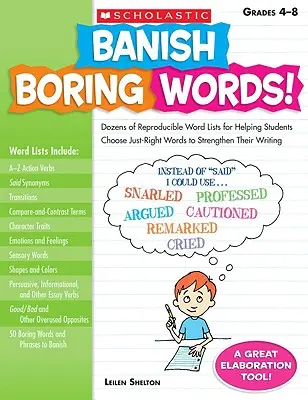 Banish Boring Words!, Grades 4-8: Több tucat sokszorosítható szólista, amely segít a tanulóknak kiválasztani a megfelelő szavakat az írásuk erősítéséhez - Banish Boring Words!, Grades 4-8: Dozens of Reproducible Word Lists for Helping Students Choose Just-Right Words to Strengthen Their Writing