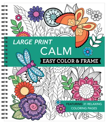 Large Print Easy Color & Frame - Calm (Felnőtt színezőkönyv) - Large Print Easy Color & Frame - Calm (Adult Coloring Book)