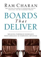 Boards That Deliver: A vállalatirányítás fejlesztése a megfelelésből a versenyképes előnyökig - Boards That Deliver: Advancing Corporate Governance from Compliance to Competitive Advantage