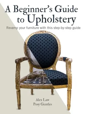 A kezdő kárpitosok útmutatója: Bútorai felújítása ezzel a lépésről lépésre útmutatóval - A Beginner's Guide to Upholstery: Revamp Your Furniture with This Step-By-Step Guide