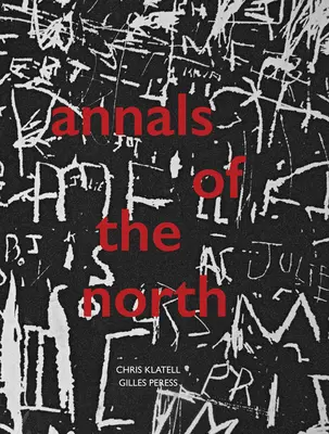 Gilles Peress és Chris Klatell: Annals of the North - Gilles Peress and Chris Klatell: Annals of the North