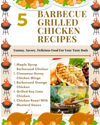 5 Grillezett grillcsirke receptek - Finom, pikáns, ízletes ételek az ízlelőbimbóknak - Barna arany fehér illusztráció - 5 Barbecue Grilled Chicken Recipes - Yummy, Savory, Delicious Food For Your Taste Buds - Brown Gold White Illustration