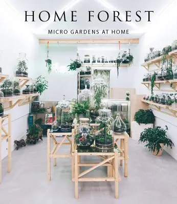 Home Forest: Micro Home Gardens