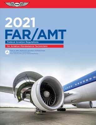 Far-Amt 2021: Szövetségi légiközlekedési szabályzat a légi járműkarbantartó technikusok számára (Szövetségi Légügyi Hivatal (FAA)/Av) - Far-Amt 2021: Federal Aviation Regulations for Aviation Maintenance Technicians (Federal Aviation Administration (FAA)/Av)