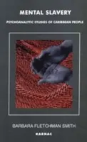 Mentális rabszolgaság - Pszichoanalitikus tanulmányok a karibi emberekről - Mental Slavery - Psychoanalytic Studies of Caribbean People