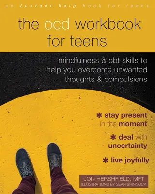 The Ocd Workbook for Teens: Mindfulness és CBT készségek a nem kívánt gondolatok és kényszerek leküzdéséhez - The Ocd Workbook for Teens: Mindfulness and CBT Skills to Help You Overcome Unwanted Thoughts and Compulsions