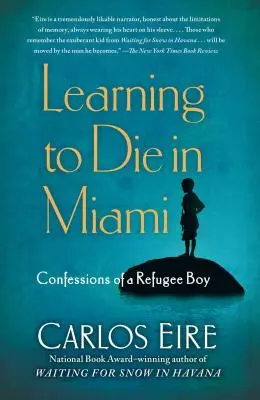 Meghalni tanulni Miamiban: Egy menekült fiú vallomásai - Learning to Die in Miami: Confessions of a Refugee Boy