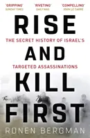 Emelkedj fel és ölj először - Izrael célzott merényleteinek titkos története - Rise and Kill First - The Secret History of Israel's Targeted Assassinations