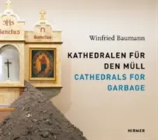Katedrálisok a szemétért: Winfried Baumann - Cathedrals for Garbage: Winfried Baumann