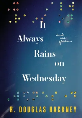 Mindig esik az eső szerdán: Genesis - It Always Rains on Wednesday: Book One: Genesis