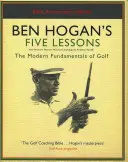 Ben Hogan öt leckéje - A golf modern alapjai - Ben Hogan's Five Lessons - The Modern Fundamentals of Golf