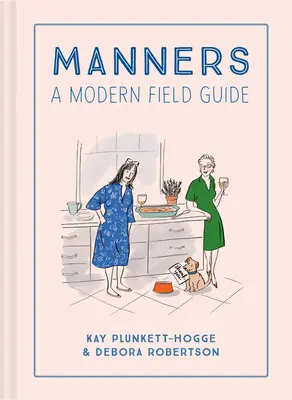 Viselkedés: A Modern Field Guide - Manners: A Modern Field Guide