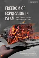 A véleménynyilvánítás szabadsága az iszlámban: A hitehagyási és istenkáromlási törvények kihívása - Freedom of Expression in Islam: Challenging Apostasy and Blasphemy Laws