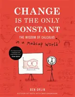 A változás az egyetlen állandó: A számítás bölcsessége egy őrült világban - Change Is the Only Constant: The Wisdom of Calculus in a Madcap World