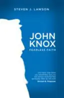 John Knox: Félelem nélküli hit - John Knox: Fearless Faith