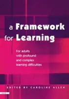 A Framework for Learning: A mélyreható és összetett tanulási nehézségekkel küzdő felnőttek számára - A Framework for Learning: For Adults with Profound and Complex Learning Difficulties