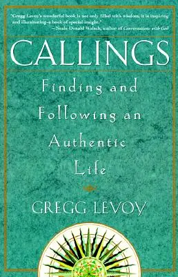 Hivatások: A hiteles élet megtalálása és követése - Callings: Finding and Following an Authentic Life