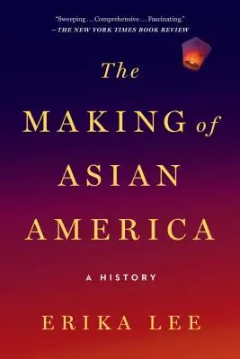 Az ázsiai Amerika kialakulása: A History - The Making of Asian America: A History