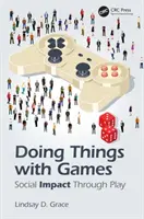 Doing Things with Games: Társadalmi hatás a játékon keresztül - Doing Things with Games: Social Impact Through Play