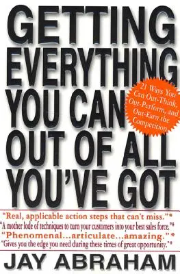 Mindent kihozni abból, amid van: 21 módja annak, hogy a versenytársaknál jobban gondolkodj, jobban teljesíts és jobban keress. - Getting Everything You Can Out of All You've Got: 21 Ways You Can Out-Think, Out-Perform, and Out-Earn the Competition