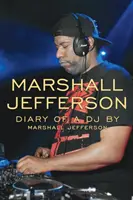 Marshall Jefferson: Jefferson Marshall: Egy DJ naplója - Marshall Jefferson: The Diary of a DJ