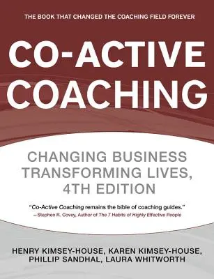 Co-Active Coaching: Az átalakító beszélgetések bevált kerete a munkahelyen és az életben - Co-Active Coaching: The Proven Framework for Transformative Conversations at Work and in Life