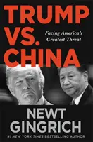 Trump vs. Kína - Amerika legnagyobb fenyegetésével szembenézve - Trump vs. China - Facing America's Greatest Threat