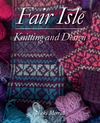 Fair Isle kötés és tervezés - Fair Isle Knitting and Design