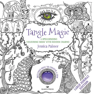 Tangle Magic - Nagy formátumú kiadás: Egy varázslatos kifestőkönyv rejtett varázslatokkal - Tangle Magic - Large Format Edition: A Spellbinding Colouring Book with Hidden Charms