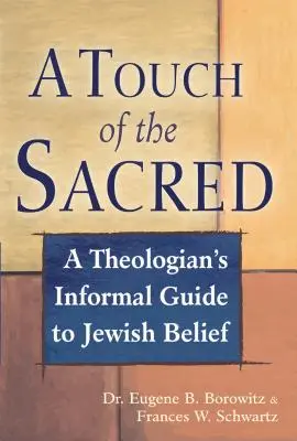 A szent érintése: Egy teológus informális útmutatója a zsidó hithez - A Touch of the Sacred: A Theologian's Informal Guide to Jewish Belief