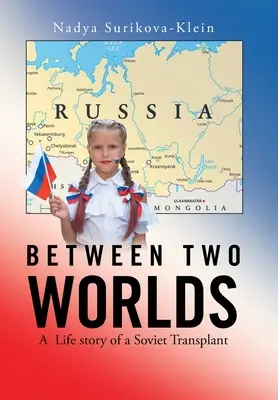 Két világ között: Egy szovjet transzplantáció élettörténete - Between Two Worlds: A Life Story of a Soviet Transplant