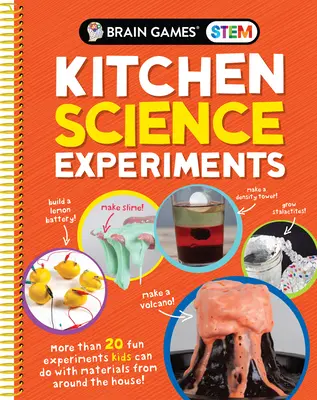 Agyjátékok szár - Konyhai tudományos kísérletek: Több mint 20 szórakoztató kísérlet, amit a gyerekek a ház körüli anyagokkal végezhetnek! - Brain Games Stem - Kitchen Science Experiments: More Than 20 Fun Experiments Kids Can Do with Materials from Around the House!