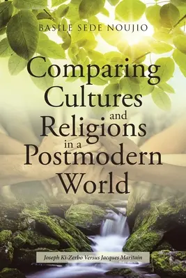 Kultúrák és vallások összehasonlítása a posztmodern világban: Joseph Ki-Zerbo kontra Jacques Maritain - Comparing Cultures and Religions in a Postmodern World: Joseph Ki-Zerbo Versus Jacques Maritain