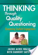 Gondolkodás a minőségi kérdezésen keresztül: A tanulók elkötelezettségének elmélyítése - Thinking Through Quality Questioning: Deepening Student Engagement